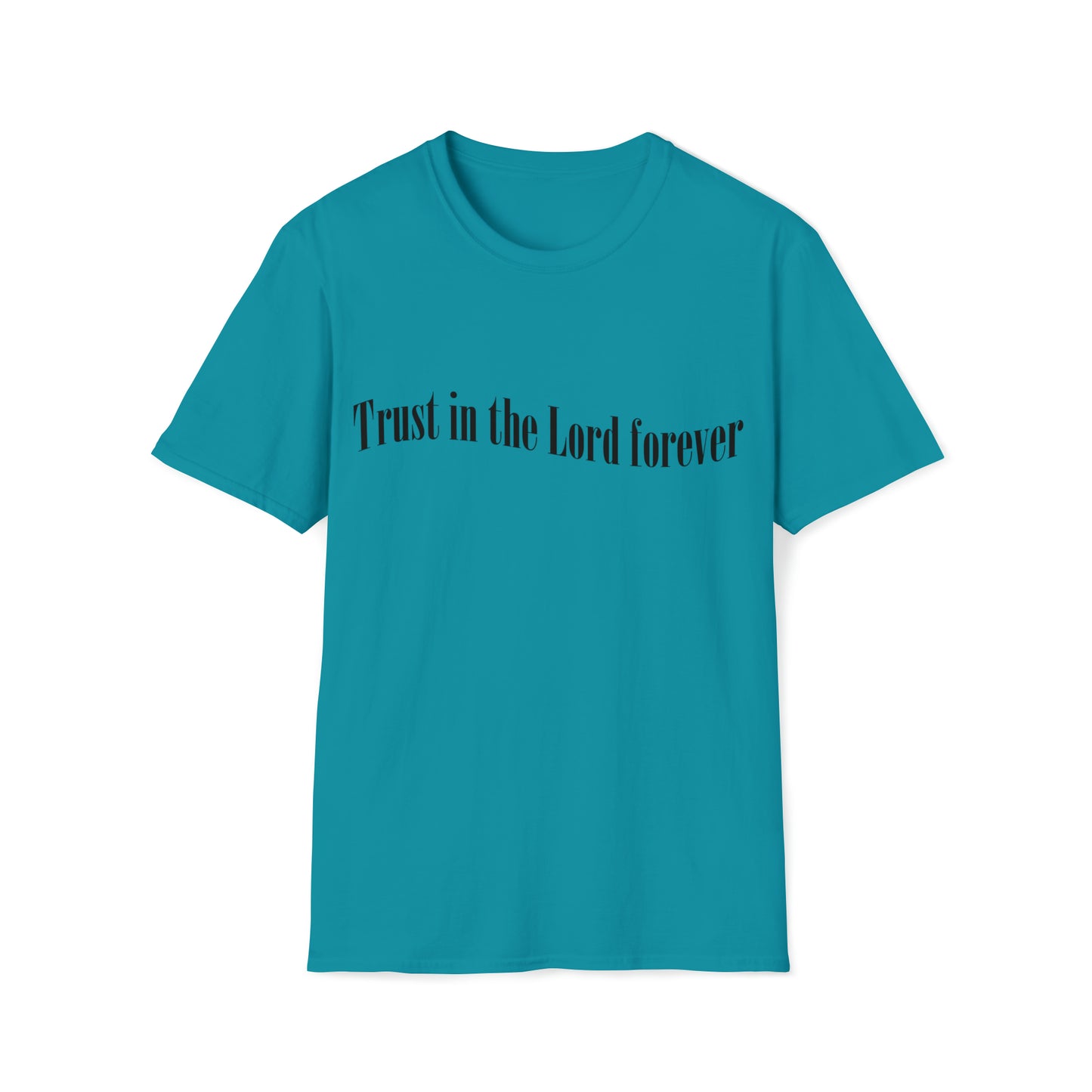 Trust in the Lord forever T-shirt