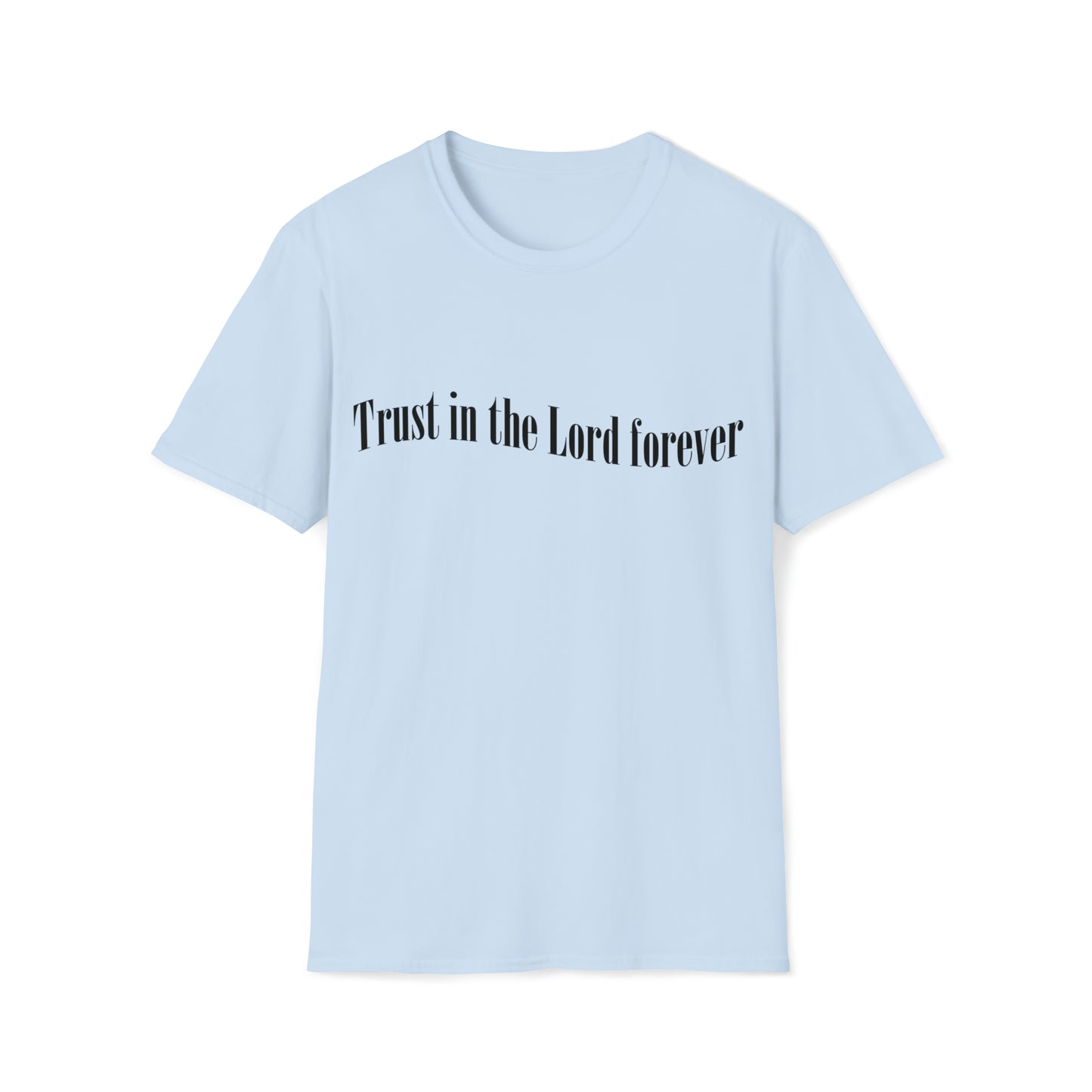 Trust in the Lord forever T-shirt