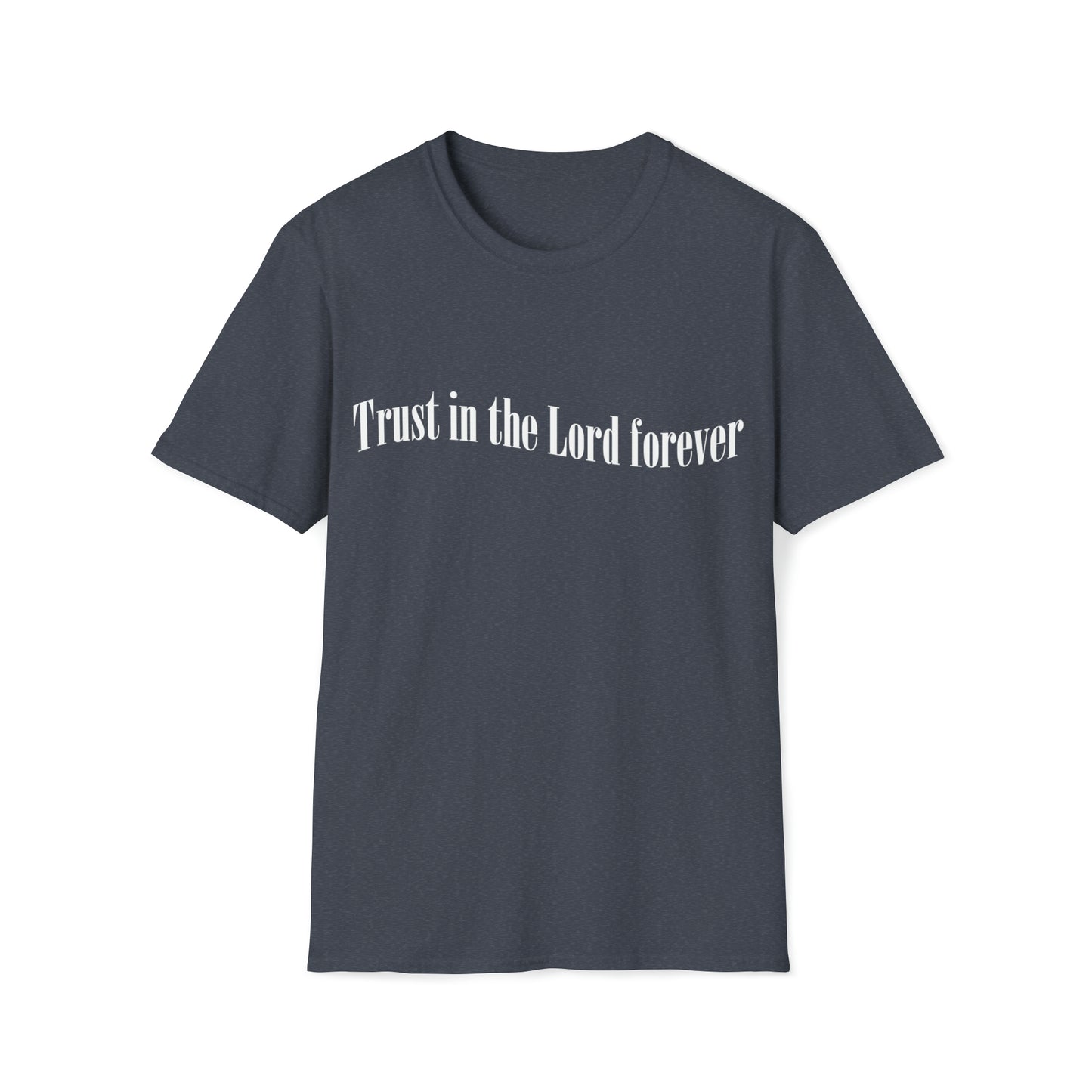 Trust in the Lord forever T-shirt