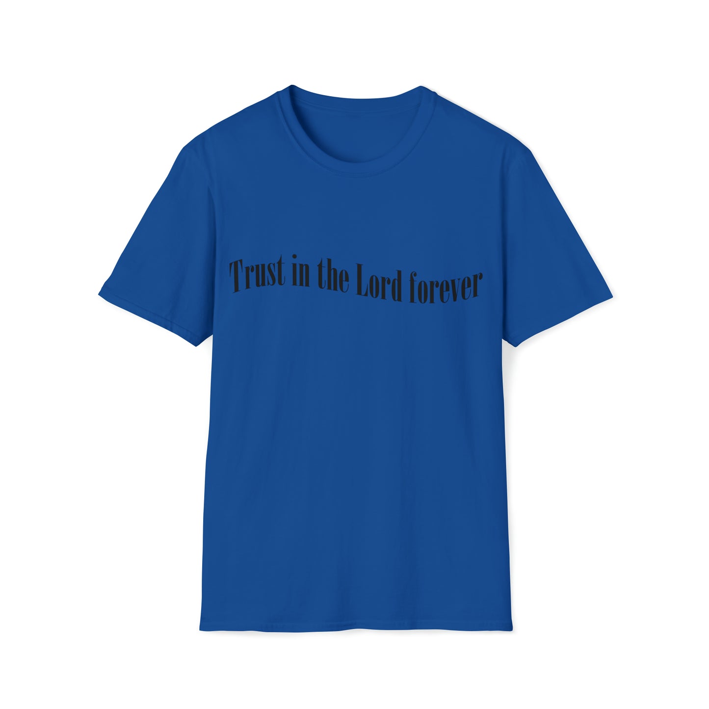 Trust in the Lord forever T-shirt