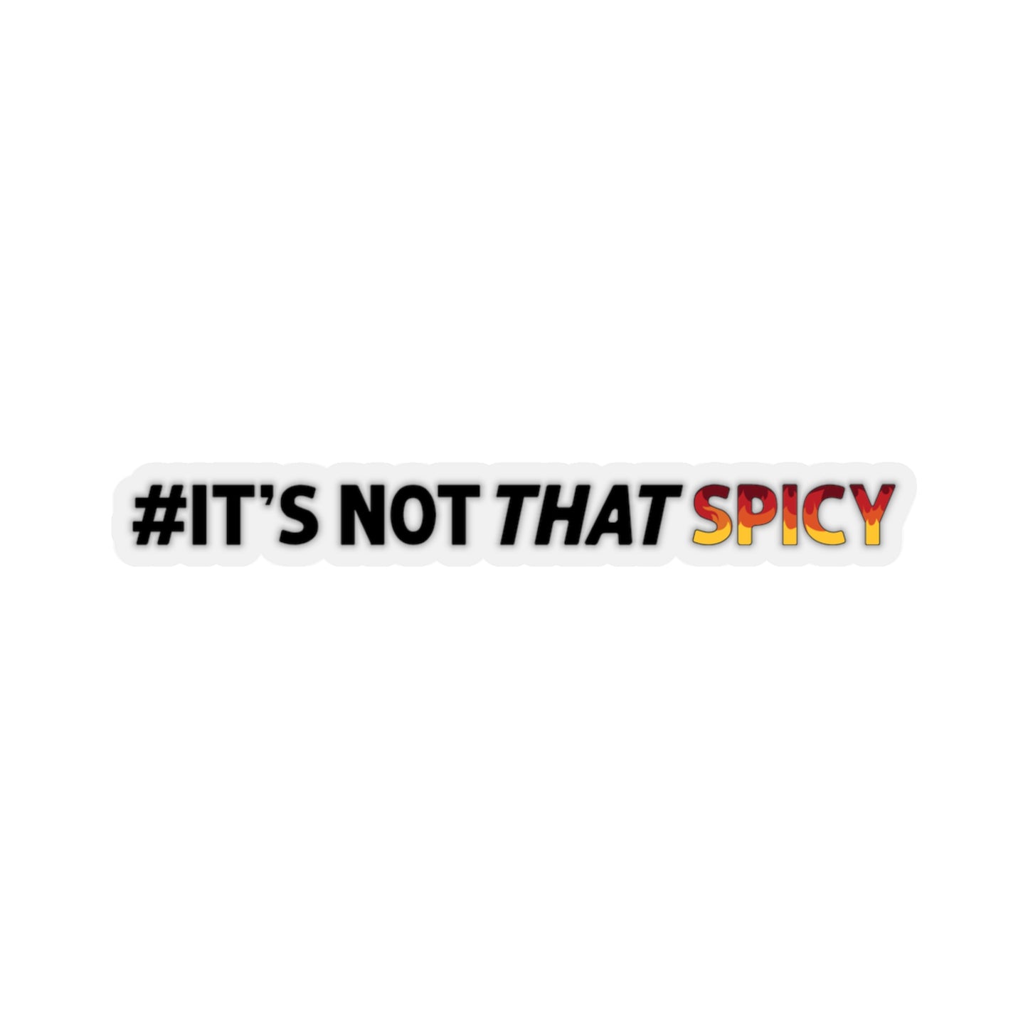 #It's Not That Spicy Sticker