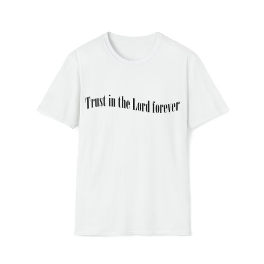 Trust in the Lord forever T-shirt